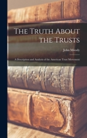 The Truth About the Trusts: A Description and Analysis of the American Trust Movement 101560305X Book Cover