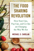 The Food Sharing Revolution: How Start-Ups, Pop-Ups, and Co-Ops are Changing the Way We Eat 161091886X Book Cover