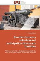 Boucliers Humains Volontaires Et Participation Directe Aux Hostilita(c)S 3841787606 Book Cover