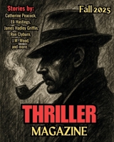 Thriller Magazine: Fall 2025 Issue (Thriller Magazine Series: Crime, Noir, & Psychological Suspense) B0FK6BKMYW Book Cover