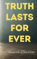 Truth Lasts Forever 0645985341 Book Cover
