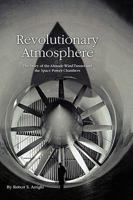 Revolutionary Atmosphere: The Story of the Altitude Wind Tunnel and the Space Power Chambers 0160856418 Book Cover