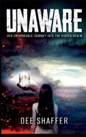 Unaware: Her Unthinkable Journey into the Hidden Realm B0C47SW7BS Book Cover