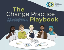 The Change Practice Playbook: A dynamic collection of popular change practices 1923386239 Book Cover