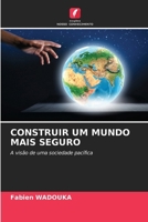 CONSTRUIR UM MUNDO MAIS SEGURO: A visão de uma sociedade pacífica (Portuguese Edition) 620873410X Book Cover