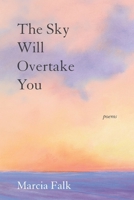The Sky Will Overtake You: Poems 173453138X Book Cover
