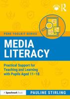 Media Literacy: Practical Support for Teaching and Learning with Pupils Aged 11-18 (PSHE Toolkits) 1041212410 Book Cover