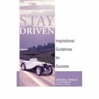 Stay Driven: Inspirational Guidelines for Success 0595412548 Book Cover