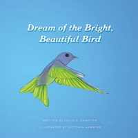 Dream of the Bright, Beautiful Bird 1956544054 Book Cover