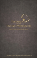 Testament of the Twelve Patriarchs Bible Cross-Reference Edition: Contains over 1,000 Bible Cross-References 165179667X Book Cover