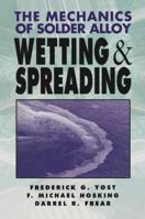 The Mechanics of Solder Alloy Wetting & Spreading (Electrical Engineering) 0442017529 Book Cover