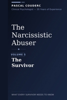 The Narcissistic Abuser: Volume 5: The Survivor (The Narcissistic Abuser: What Every Survivor Needs to Know) B0GHPB44JZ Book Cover