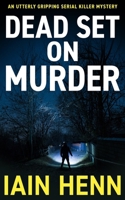 DEAD SET ON MURDER: An utterly gripping serial killer mystery 1804620599 Book Cover