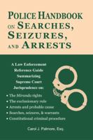 The Police Handbook on Searches, Seizures and Arrests: A Law Enforcement Reference Guide 0984518290 Book Cover