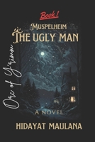 Muspelheim: The ugly man (Book 1) (Muspelheim : Orc of Y'rimm) B0DPDKSDZ7 Book Cover