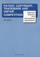 Goldstein and Reese's Selected Statutes and International Agreements on Unfair Competition, Trademark, Copyright and Patent, 2012 1609301129 Book Cover