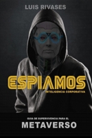 Espiamos: Guía de Supervivencia para el Metaverso B0BKQCWJ6Q Book Cover