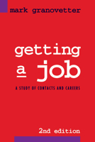 Getting a Job: A Study of Contacts and Careers 0226305813 Book Cover