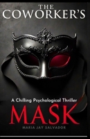The Coworker's Mask: A chilling Psychological thriller B0FSSLBL1G Book Cover