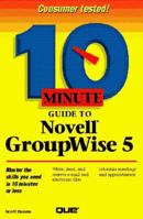 10 Minute Guide to Novell GroupWise 5 0789707268 Book Cover