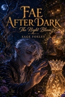 Fae After Dark: The Night Bloom B0H1QQYGRR Book Cover