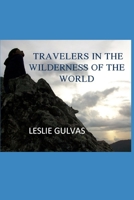 Travelers in the Wilderness of the World B0B92LF419 Book Cover