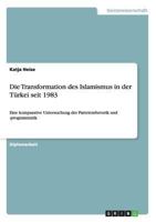 Die Transformation des Islamismus in der T�rkei seit 1983: Eine komparative Untersuchung der Parteienrhetorik und -programmatik 3640357434 Book Cover