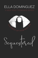 Sequestered: A New-Adult Romance Novel (Conflict of Interest) B0F7GM2RBJ Book Cover