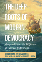 The Deep Roots of Modern Democracy: Geography and the Diffusion of Political Institutions 1009114891 Book Cover