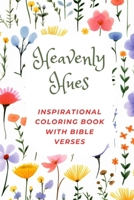 Heavenly Hues: An Inspirational Coloring Book with Bible Verses for Women, Adults, and Teens B0CSDR61Y6 Book Cover