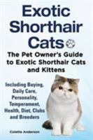 Exotic Shorthair Cats the Pet Owner S Guide to Exotic Shorthair Cats and Kittens Including Buying, Daily Care, Personality, Temperament, Health, Diet, Clubs and Breeders 1909820733 Book Cover