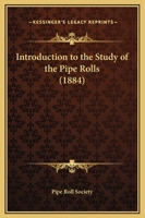 Introduction To The Study Of The Pipe Rolls 1166574520 Book Cover