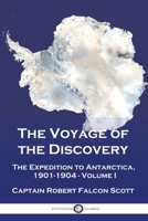 The Voyage of the Discovery: The Expedition to Antarctica, 1901-1904 - Volume I 1789875269 Book Cover