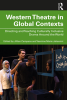 Western Theatre in Global Contexts: Directing and Teaching Culturally Inclusive Drama Around the World 0367204975 Book Cover