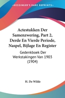 Actestukken Der Samenzwering, Part 2, Derde En Vierde Periode, Naspel, Bijlage En Register: Gedenkboek Der Werkstakingen Van 1903 (1904) 116076980X Book Cover