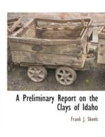 A Preliminary Report on the Clays of Idaho 111789147X Book Cover