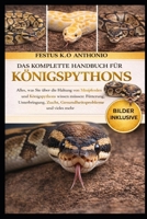 DAS KOMPLETTE HANDBUCH FÜR KÖNIGSPYTHONS: Alles, was Sie über die Haltung von Minipferden und Königspythons wissen müssen: Fütterung, Unterbringung, ... und vieles mehr (German Edition) B0GS9RVGTM Book Cover