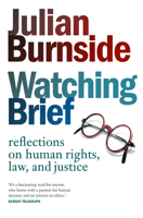 Watching Brief: Reflections on Human Rights, Law and Justice 1921372362 Book Cover
