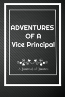 Adventures of A Vice Principal: A Journal of Quotes: Perfect Quote Journal for Vice Principal  gift, 100 Pages 6*9 Inch Journal, Best gift for Vice ... your memory who and where said it with dat 1692165070 Book Cover