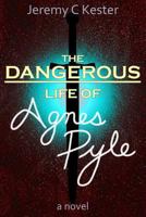 The Dangerous Life of Agnes Pyle 1520263511 Book Cover