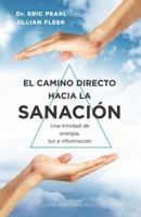 El camino directo hacia la sanación: Una trinidad de energía, luz e información (Spanish Edition) B0CKNXJZQC Book Cover