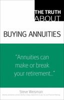 The Truth About Buying Annuities (Truth About) 0132353083 Book Cover