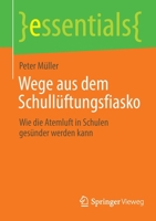 Wege aus dem Schullüftungsfiasko: Wie die Atemluft in Schulen gesünder werden kann 3658369108 Book Cover