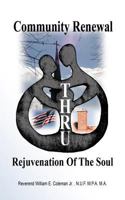 Community Renewal Thru Rejuvenation of the Soul 1456799762 Book Cover