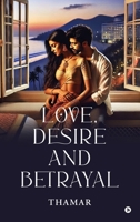 Love, Desire and Betrayal B0F7HYLCNL Book Cover