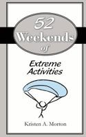 52 Weekends of Extreme Activities 1463795815 Book Cover