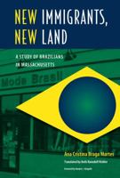 New Immigrants, New Land: A Study of Brazilians in Massachusetts 0813035287 Book Cover