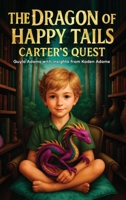 The Dragon of Happy Tails: Carter's Quest 1807023516 Book Cover
