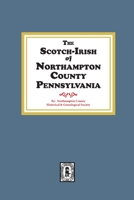 The Scotch-Irish of Northampton County, Pennsylvania. 0893089117 Book Cover