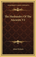 The Husbandry Of The Ancients V2 116363591X Book Cover